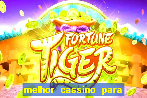 melhor cassino para jogar fortune tiger